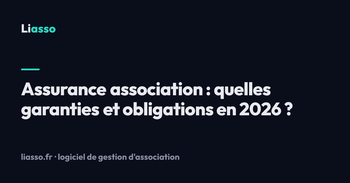 Assurance association : quelles garanties et obligations en 2026 ?