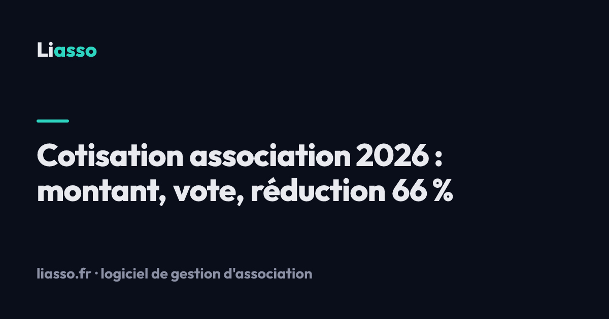 Cotisation association 2026 : montant, vote, réduction 66 %