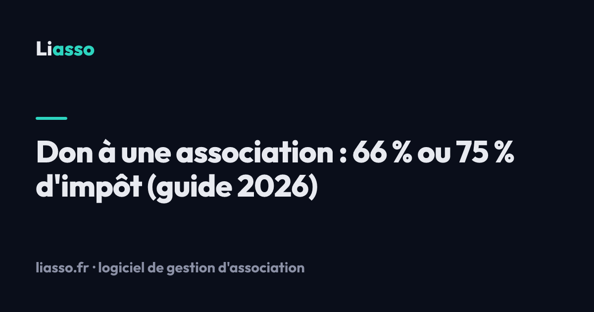 Don à une association : 66 % ou 75 % d'impôt (guide 2026)
