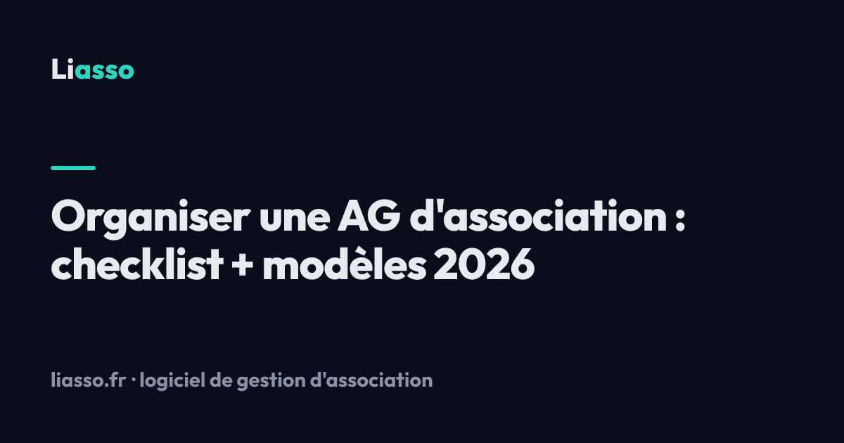 Organiser une AG d'association : checklist + modèles 2026